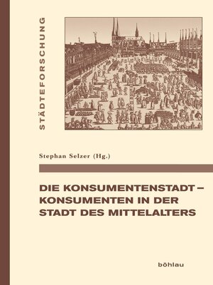 cover image of Die Konsumentenstadt--Konsumenten in der Stadt des Mittelalters